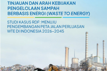 Policy Review and Strategic Direction for Waste-to-Energy (WtE) Development: A Case Study of Refuse-Derived Fuel (RDF) (Available only in Bahasa Version)